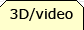 3d/video